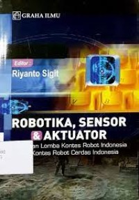 ROBOTIKA , SENSOR & AKTUATOR  persiapan lomba kontes robot indonesia dan kontes robot cerdas indonesia