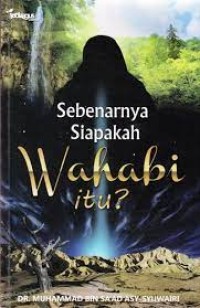 SEBENARNYA SIAPAKAH WAHABI ITU