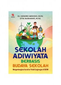 SEKOLAH ADIWIYATABERBASIS BUDAYA SEKOLAH MENGEMBANGKAN KARAKTE PEDULI LINGKUNGAN DI SD/ MI