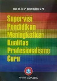 SUPERVISI PENDIDIKAN MENINGKATKAN KUALITAS PROFESINALISME GURU