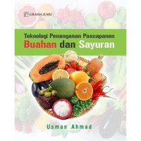 TEKNOLOGI PENANGANAN PASCA PANEN BUAHAN DAN SAYUR