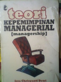 TEORI KEPEMIMPINAN MANGERIAL MANAGERSHIP