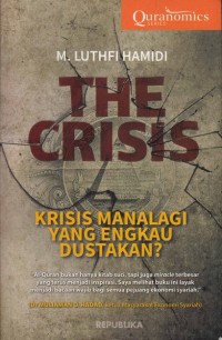 THE CRISIS KRISIS MANALGI YANG ENGKAU DUSTAKAN