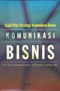 KOMUNIKASI BISNIS  Dilengkapi Dengan Tujuh Pilar Komunikasi Bisnis