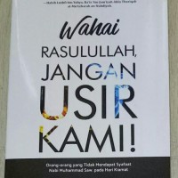 WAHAI ROSULLULAH JANGAN USIR KAMI