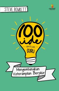Image of 100 IDE UNTUK GURU MENGEMBANGKAN KETERAMPILAN BERFIKIR