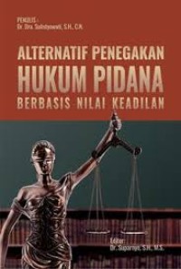 Image of ALTERNATIF PENEGAKAN HUKUM PIDANA BERBASIS NILAI KEADILAN