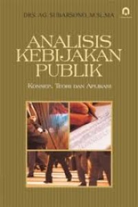 Image of ANALISIS KEBIJAKAN PUBLIK KONSEP TEORI DAN APLIKASI