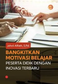 BANGKITNYA MOTIVASI BELAJAR PESERTA DIDIK DENGAN INOVASI TERBARU