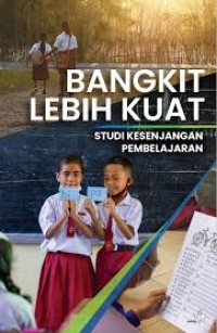 Image of BANGKIT LEBIH KUAT STUDI KESENJANGAN PEMBELAJARAN