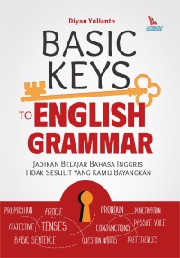 Image of BASIC KEYS TO ENGLISH GRAMMAR: Jadikan Belajar Bahasa Inggris Kamu Tidak Sesulit Yang Kamu Bayangkan