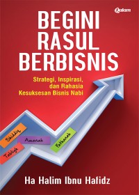 Image of BEGINI RASUL BERBISNIS STRATEGI INSPIRASI DAN RAHASIA KESUKSESASAN BISNIS NABI