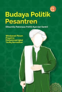 Image of BUDAYA POLITIK PESANTREN  DINAMIKA PATRONASE POLITIK KYAI DAN SANTRI
