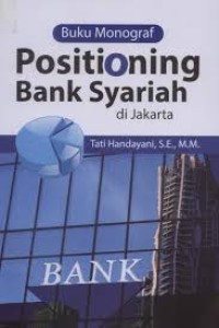 Image of BUKU MONOGRAF POSITIONING BANK SYARIAH DI JAKARTA