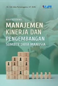 Image of BUKU REFERENSI MANJEMEN KINERJA DAN PENGEMBANGAN SUMBER DAYA MANUSIA