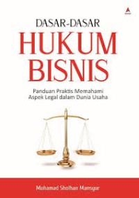Image of DASAR DASAR HUKUM BISNIS PANDUAN PRAKTIS MEMAHAMI ASPEK LEGAL DALAM DUNIA USAHA