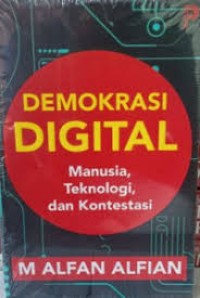 Image of DEMOKRASI DIGITAL MANUSIA TEKNOLOGI DAN KONTESTASI