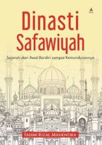 Image of DINASTI SAFAWIYAH SEJARAH DARI AWAL BEDIRI SAMPAI KEMUNDURANYA