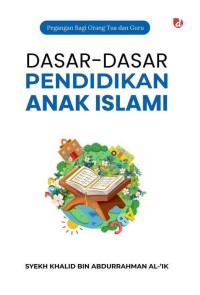 Image of Dasar-Dasar Pendidikan Anak Islami: Pegangan Bagi Orang Tua dan Guru