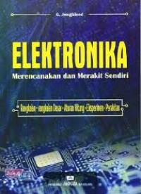 ELEKTRONIKA MERENCANAKAN DAN MERAKIT SENDIRI