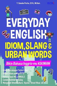 Image of EVERYDAY ENGLISH IDIOM, SLANG & URBAN WORDS BIKIN BAHASA INGGRIS MU KEKINIAN