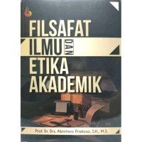 FILSAFAT ILMU DAN ETIKA AKADEMIK