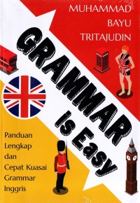 Image of GRAMMAR IS EASY  PANDUAN LENGKAP DAN CEPAT KUASAI GRAMMAR INGGRIS
