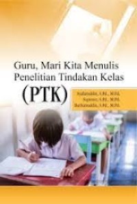 GURU MARI KITA MENULIS PENELITAIAN TINDAKAN KELAS