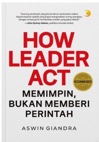 Image of How Leader Act: Memimpin Bukan Memberi Perintah