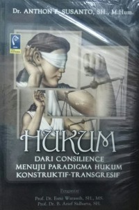 Image of Hukum Dari  Consilience Menuju Paradigma Hukum Konstruktif-Transgresif