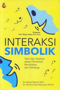 Image of INTERAKSI SIMBOLIK TEORI DAN APLIKASI DALAM PENELITIAN PENDIDIKAN DAN PSIKOLOGI