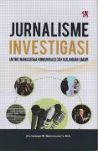 Image of JURNALISME INVESTIGASI UNTUK MAHASISWA KOMUNIKASI DAN KALANGAN UMUM