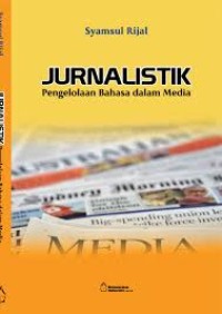 Image of JURNALISTIK PENGELOLAAN BAHASA DALAM MEDIA