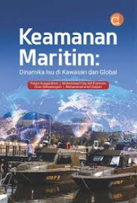 Image of KEAMANAN MARITIM DINAMIKA ISU DI KAWASAN DAN GLOBAL
