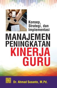 KONSEP STRATEGI  DAN IMPLEMENTASI MANAJEMEN PENINGKATAN KINERJA GURU