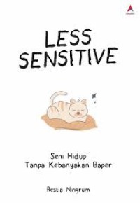 Image of LESS SENSITIVE SENI HIDUP TANPA KEBANYAKAN BAPER
