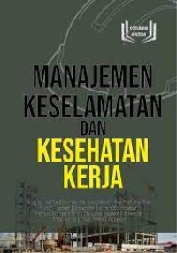 MANAJEMEN KESELAMATAN DAN KESELAMATAN KERJA