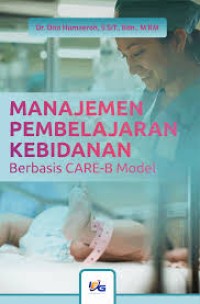 Image of MANAJEMEN PEMBELAJARAN KEBIDANAN BERBASIS CARE B MODEL