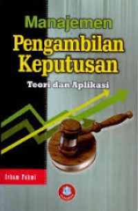 Image of MANJEMEN PENGAMBILAN KEPUTUSAN TEORI DAN APLIKASI