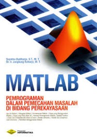 Image of MATLAB PEMOGRAMAN DALAM PEMECAHAN MASALAH DI BIDANG PEREKAYASAAN