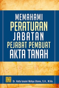 Image of MEMAHAMI PERATURAN JABATAN PEJABAT PEMBUAT AKTA TANAH