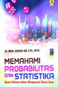 Image of MEMAHAMI PROBABILITAS DAN STATISTIKA KUNCI SUKSES DALAM MENGUASAI DUNIA NYATA