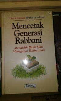 Image of MENCETAK GENERASI RABBANI mendidik buah hati menggapai ridha allah