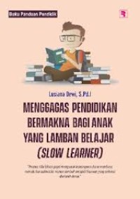 Image of MENGGAAGAS PENDIDIKAN BERMAKNA BAGI ANAK YANG LAMBAN BELAJAR SLOW LEARNER