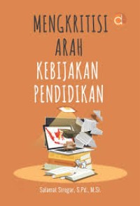 MENGKRITISI ARAH KEBIJAKAN PENDIDIKAN