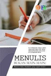 Image of MENULIS BUKAN MAIN MAIN MENULIS BUKU AKADEMIK YANG LAYAK TERBIT