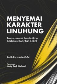 Image of MENYEMAI KARAKTER LINUHUNG TRANSFORMASI PENDIDKAN BERBASIS KEARIFAN  LOKAL