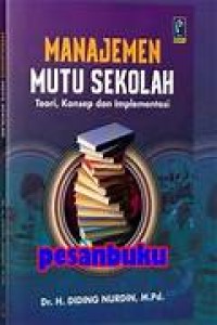 Image of Manajemen Mutu Sekolah: Teori, Konsep dan Implementasi