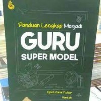 PANDUAN LENGKAP MENJADI GURU SUPER MODEL