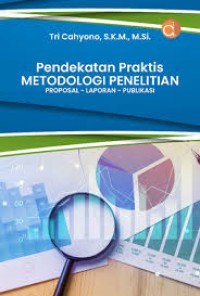 Image of PENDEKATAN PRAKTIS METODOLOGI PENELITIAN PROPOSAL LAPORAN PUBLIKASI